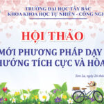 Khoa Khoa học Tự nhiên - Công nghệ tổ chức Hội thảo Đổi mới phương pháp dạy học theo hướng tích cực và hòa nhập