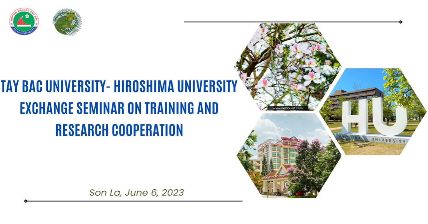 Seminar "Trao đổi thông tin về đào tạo và nghiên cứu của Trường Đại học Tây Bắc và Trường Đại học Hiroshima"