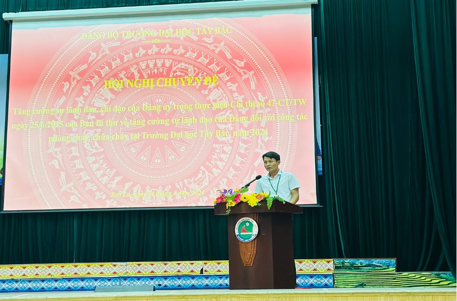 Đảng bộ Trường Đại học Tây Bắc tổ chức hội nghị chuyên đề "Tăng cường sự lãnh đạo, chỉ đạo của Đảng ủy trong việc thực hiện Chỉ thị số 47-CT/TW ngày 25/6/2015 của Ban Bí thư về tăng cường sự lãnh đạo của Đảng đối với công tác phòng cháy, chữa cháy tại Trư
