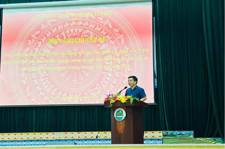 Đảng bộ Trường Đại học Tây Bắc tổ chức hội nghị chuyên đề "Tăng cường sự lãnh đạo, chỉ đạo của Đảng ủy trong việc thực hiện Chỉ thị số 47-CT/TW ngày 25/6/2015 của Ban Bí thư về tăng cường sự lãnh đạo của Đảng đối với công tác phòng cháy, chữa cháy tại Trư